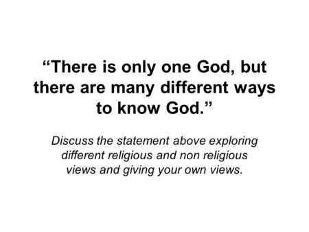 “There is only one God, but there are many different ways to know God