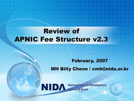 February, 2007 MH Billy Cheon / Review of APNIC Fee Structure v2.3.