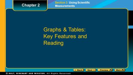 Chapter 2 Section 3 Using Scientific Measurements Graphs & Tables: Key Features and Reading.