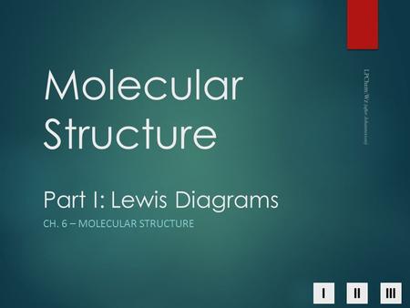 Molecular Structure Part I: Lewis Diagrams