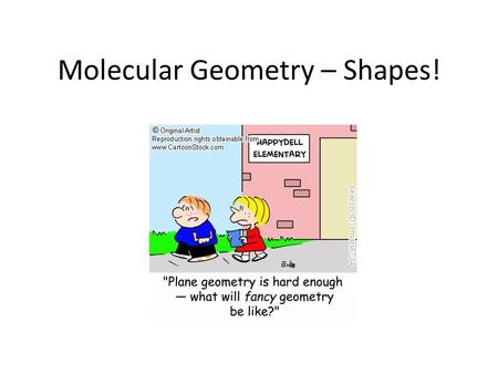 Molecular Geometry – Shapes!