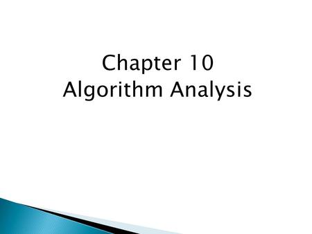 Chapter 10 Algorithm Analysis.  Introduction  Generalizing Running Time  Doing a Timing Analysis  Big-Oh Notation  Analyzing Some Simple Programs.