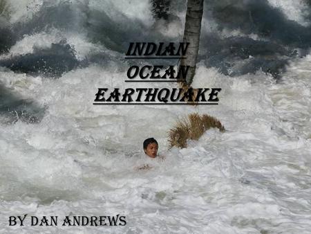 Indian Ocean Earthquake By Dan Andrews. Sri Lanka This is what Sri Lanka Looked like before and after the Earthquake.