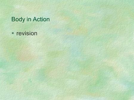 Body in Action §revision. §Sub-topic (a) Movement §State the functions of the skeleton. §To protect vital organs. For example the ribcage protects the.