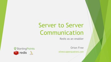 Server to Server Communication Redis as an enabler Orion Free