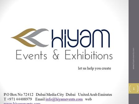 1 let us help you create P.O Box No 72412 Dubai Media City Dubai United Arab Emirates T +971 44408979  web.