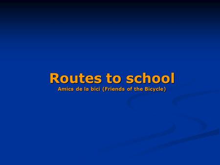 Routes to school Amics de la bici (Friends of the Bicycle)