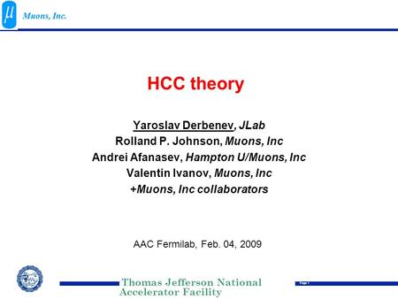 Thomas Jefferson National Accelerator Facility Page 1 Muons, Inc. HCC theory Yaroslav Derbenev, JLab Rolland P. Johnson, Muons, Inc Andrei Afanasev, Hampton.