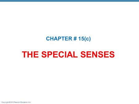 CHAPTER # 15(c) THE SPECIAL SENSES.