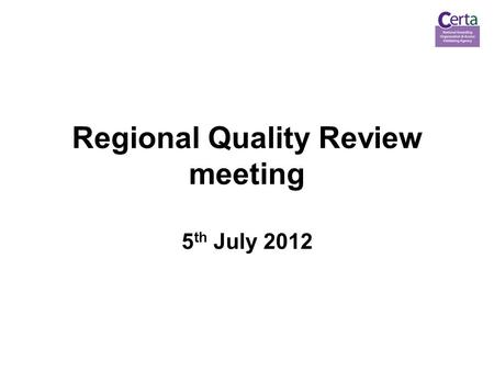 Regional Quality Review meeting 5 th July 2012. 2 Agenda topics 1.The Regulatory Framework 2.Centre Monitoring 3.The OCNYHR Portal 4.Qualification Update.