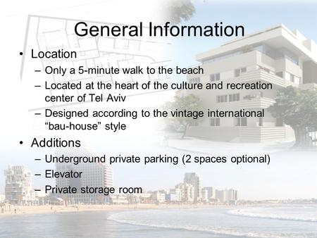 General Information Location –Only a 5-minute walk to the beach –Located at the heart of the culture and recreation center of Tel Aviv –Designed according.