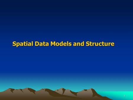 1 Spatial Data Models and Structure. 2 Part 1: Basic Geographic Concepts Real world -> Digital Environment –GIS data represent a simplified view of physical.