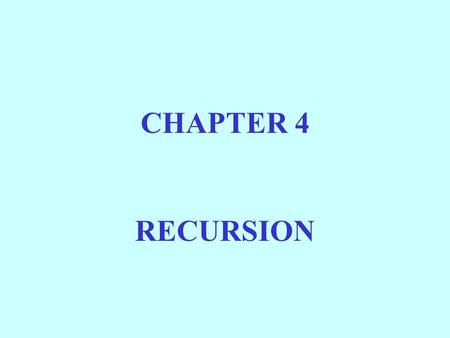 CHAPTER 4 RECURSION. BASICALLY, A METHOD IS RECURSIVE IF IT INCLUDES A CALL TO ITSELF.