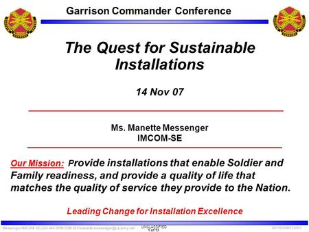 UNCLASSIFIED 1 of 13 Messenger/IMCOM-SE (404-464-0786 DSN Garrison Commander Conference 061100RNOV2007 The Quest for.