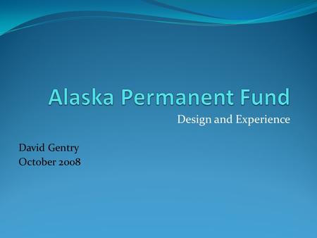 Design and Experience David Gentry October 2008. 10 billion barrels of oil reserves confirmed in 1968 Alaska had significant social, economic and infrastructure.