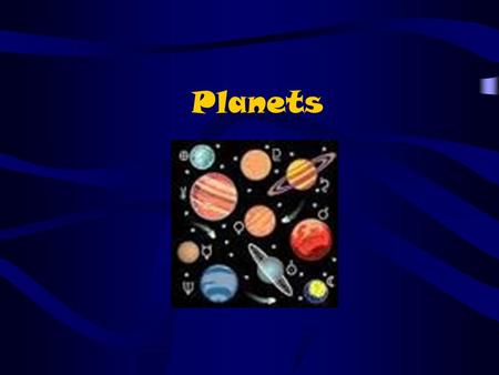 Planets. What we know… There are eight planets in our solar system: –Mercury, Venus, Earth, Mars, Jupiter, Saturn, Uranus, and Neptune. The planets are.