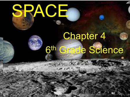 SPACE Chapter 4 6 th Grade Science.