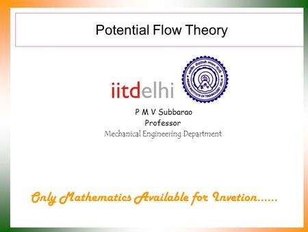 Potential Flow Theory P M V Subbarao Professor Mechanical Engineering Department Only Mathematics Available for Invetion……