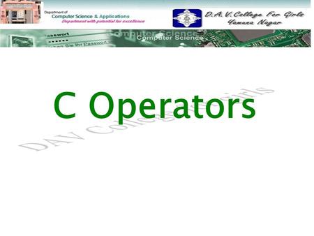 C Operators. CONTENTS C OPERATORS TYPES OF OPERATOR UNARY BINARY TERNARY ARITHMATIC RELATIONAL LOGICAL.