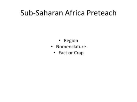 Sub-Saharan Africa Preteach Region Nomenclature Fact or Crap.