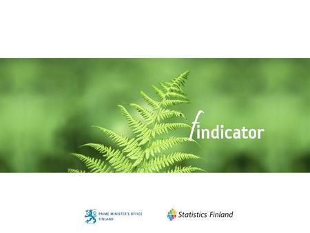 Findicator.fi - the Society at Large. An Example of Co-operative Service Development UNECE/Work Session on Communication of Statistics Geneva, Switzerland,