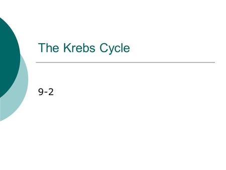 The Krebs Cycle 9-2.  At the end of glycolysis, about 90% of the chemical energy available in glucose is still unused  To extract the rest, cells need.