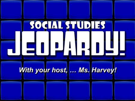 © David A. Occhino With your host, … Ms. Harvey! With your host, … Ms. Harvey!