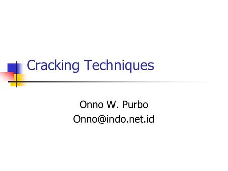 Cracking Techniques Onno W. Purbo