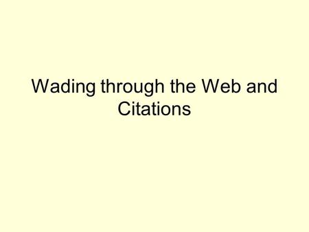 Wading through the Web and Citations. Q: Why is it important to evaluate the credibility of a website?