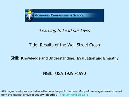“Learning to Lead our Lives” Title: Results of the Wall Street Crash Skill: Knowledge and Understanding, Evaluation and Empathy NGfL: USA 1929 -1990 All.