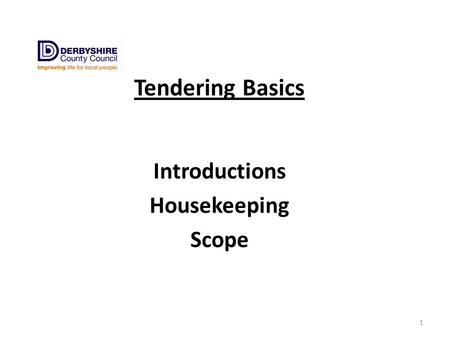 Tendering Basics Introductions Housekeeping Scope 1.