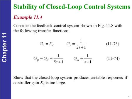 Chapter 11 1 Stability of Closed-Loop Control Systems Example 11.4 Consider the feedback control system shown in Fig. 11.8 with the following transfer.