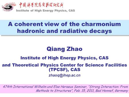 Qiang Zhao Institute of High Energy Physics, CAS and Theoretical Physics Center for Science Facilities (TPCSF), CAS A coherent view of.
