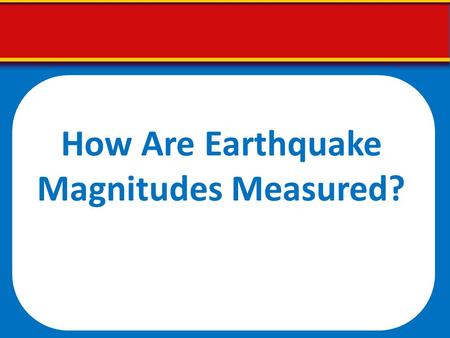 How Are Earthquake Magnitudes Measured?. The Seismogram A typical seismogram.