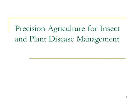 1 Precision Agriculture for Insect and Plant Disease Management.