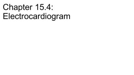 Chapter 15.4: Electrocardiogram