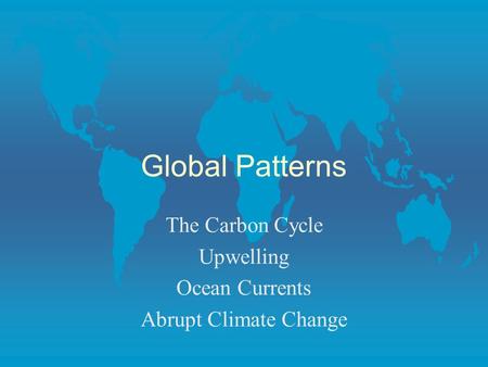 The Carbon Cycle Upwelling Ocean Currents Abrupt Climate Change