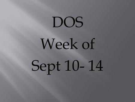 DOS Week of Sept 10- 14 DOS Monday 1. Which is one way liquid water is different from water vapor?  The particles of liquid water are larger.  The.