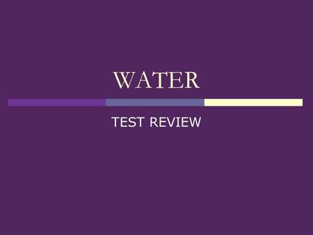 WATER TEST REVIEW.  What percent of our planet is water?