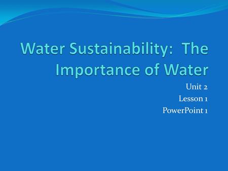 Unit 2 Lesson 1 PowerPoint 1. What is sustainability? The ability to maintain or sustain the needed amount of resources for a given population. Ex. In.