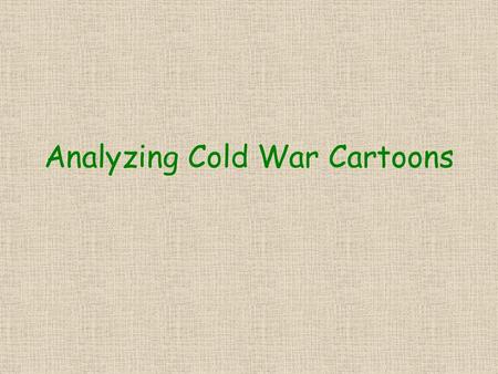Analyzing Cold War Cartoons. How much tension did these Cold War events cause? p. 192 On the brink of war “sizzling hot” Medium hot Simmering on low heat.