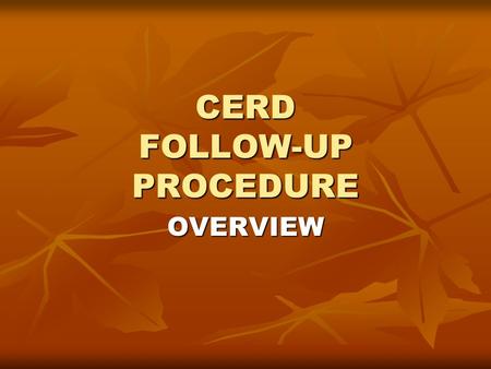 CERD FOLLOW-UP PROCEDURE OVERVIEW Rule 65 of rules of procedure The Committee may: The Committee may: − request an additional report or further information.