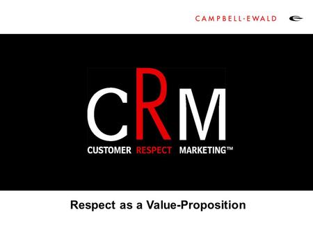 Respect as a Value-Proposition ™. The Campbell-Ewald Vision 2 To understand consumer values, lifestyles, belief systems and decision processes better.