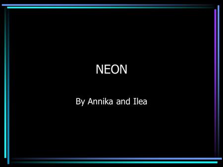NEON By Annika and Ilea.