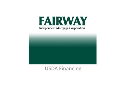 USDA USDA Financing. Who is Fairway We are a national Lender 11 th largest mortgage lender in the Nation - (Origination News) We just do mortgages You.