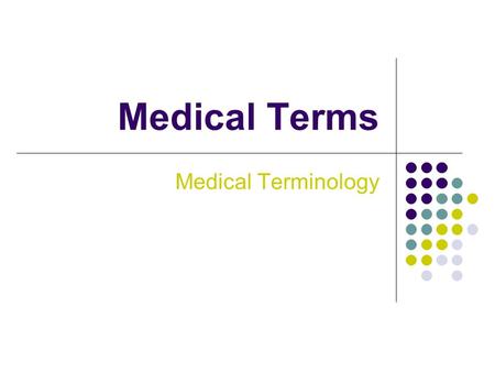 Medical Terms Medical Terminology.
