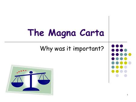 1 The Magna Carta Why was it important?. 2 Introduction The Magna Carta is one of the most celebrated documents in English history but later interpretations.
