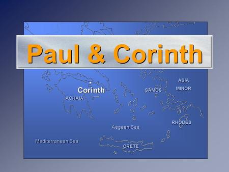 Paul & Corinth Corinth Aegean Sea Mediterranean Sea ASIA MINOR SAMOS