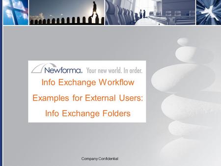 Company Confidential Info Exchange Workflow Examples for External Users: Info Exchange Folders Company Confidential.