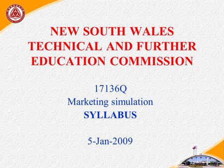 NEW SOUTH WALES TECHNICAL AND FURTHER EDUCATION COMMISSION 17136Q Marketing simulation SYLLABUS 5-Jan-2009.